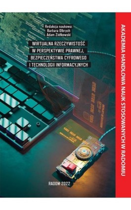 Wirtualna rzeczywistość w perspektywie prawnej , bezpieczeństwa cyfrowego i technologii informacyjnych. - Ebook - 9788362491698