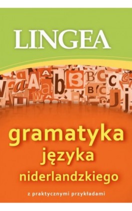 Gramatyka języka niderlandzkiego z praktycznymi przykładami - Lingea - Ebook - 978-83-65049-47-6