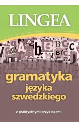 Gramatyka języka szwedzkiego z praktycznymi przykładami - Lingea - Ebook - 978-83-65049-53-7