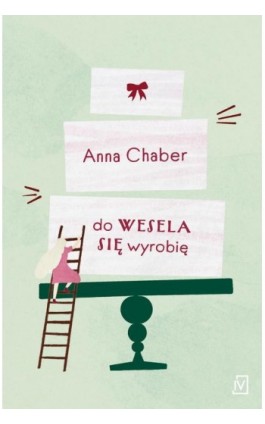 Do wesela się wyrobię - Anna Chaber - Ebook - 9788367176507