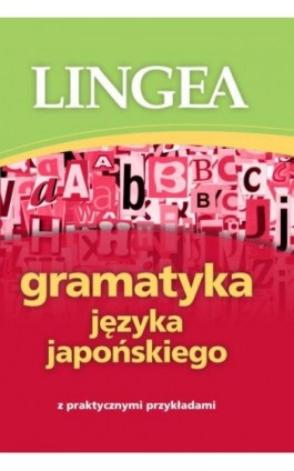 Gramatyka języka japońskiego z praktycznymi przykładami - Lingea - Ebook - 978-83-66416-02-4