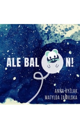 Ale balon! - Anna Ryźlak - Audiobook - 978-83-960030-3-4