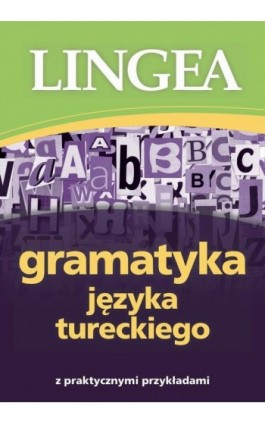 Gramatyka języka tureckiego z praktycznymi przykładami - Lingea - Ebook - 978-83-66416-03-1