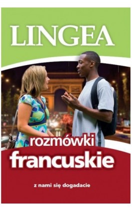 Rozmówki francuskie. Z nami się dogadacie - Lingea - Ebook - 978-83-65049-44-5