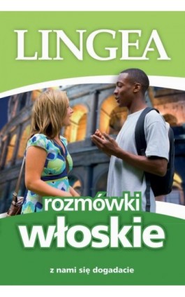 Rozmówki włoskie. Z nami się dogadacie - Lingea - Ebook - 978-83-65049-46-9