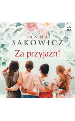 Za przyjaźń! - Anna Sakowicz - Audiobook - 978-83-67262-51-4