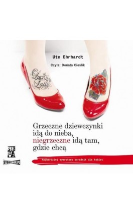 Grzeczne dziewczynki idą do nieba, niegrzeczne idą tam, gdzie chcą - Ute Ehrhardt - Audiobook - 978-83-88141-35-5