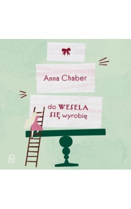 Do wesela się wyrobię - Anna Chaber - Audiobook - 9788367176996