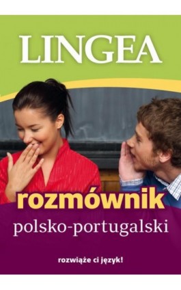 Rozmównik polsko - portugalski - Lingea - Ebook - 978-83-65049-73-5