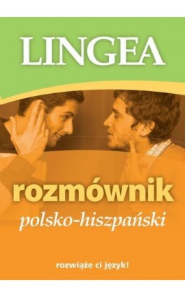 Rozmównik polsko-hiszpański - Lingea - Ebook - 978-83-65633-40-8
