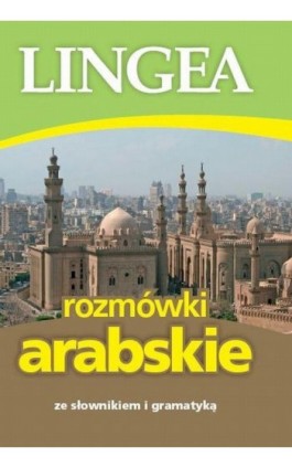Rozmówki arabskie ze słownikiem i gramatyką - Lingea - Ebook - 978-83-64093-67-8