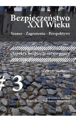 „Bezpieczeństwo XXI Wieku Szanse – Zagrożenia – Perspektywy” Aspekty bezpieczeństwa pracy - autor zbiorowy - Ebook - 978-83-66353-40-4