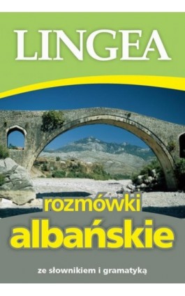 Rozmówki albańskie ze słownikiem i gramatyką - Lingea - Ebook - 978-80-75080-12-7