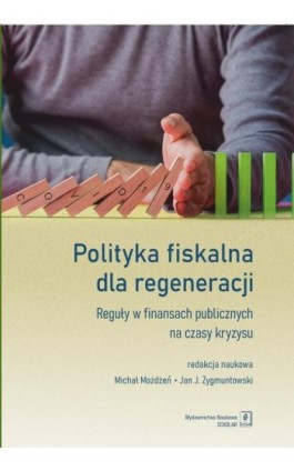 Polityka fiskalna dla regeneracji - Michal Możdżeń - Ebook - 978-83-66849-04-4