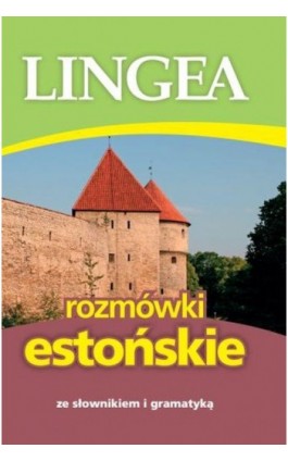 Rozmówki estońskie ze słownikiem i gramatyką - Lingea - Ebook - 978-83-65633-83-5