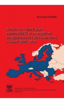 Zmiany na rynkach pracy państw OECD ze szczególnym uwzględnieniem Unii Europejskiej - Krzysztof Hajder - Ebook - 978-83-65817-31-0