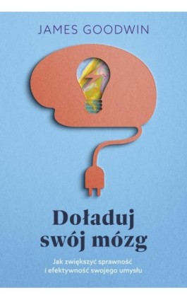 Doładuj swój mózg - James Goodwin - Ebook - 978-83-287-2214-9