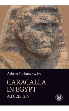 Caracalla in Egypt (A.D. 215–216) - Adam Łukaszewicz - Ebook - 978-83-235-5577-3