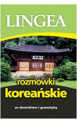 Rozmówki koreańskie ze słownikiem i gramatyką - Lingea - Ebook - 978-83-64093-77-7