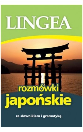 Rozmówki japońskie ze słownikiem i gramatyką - Lingea - Ebook - 978-83-64093-76-0
