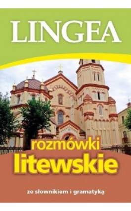 Rozmówki litewskie ze słownikiem i gramatyką - Lingea - Ebook - 978-83-64093-78-4