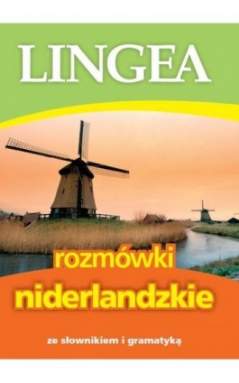 Rozmówki niderlandzkie ze słownikiem i gramatyką - Lingea - Ebook - 978-83-64093-79-1