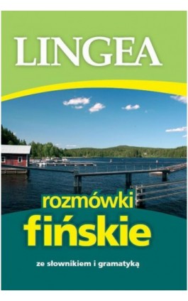 Rozmówki fińskie ze słownikiem i gramatyką - Lingea - Ebook - 978-83-64093-71-5