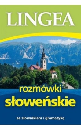 Rozmówki słoweńskie ze słownikiem i gramatyką - Lingea - Ebook - 978-83-64093-84-5