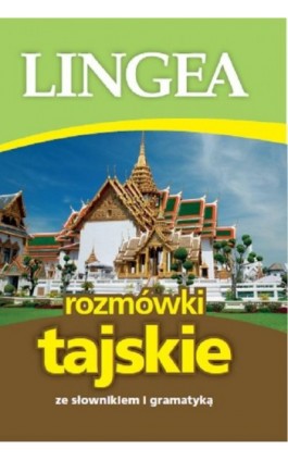 Rozmówki tajskie ze słownikiem i gramatyką - Lingea - Ebook - 978-83-64093-86-9