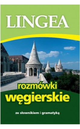 Rozmówki węgierskie ze słownikiem i gramatyką - Lingea - Ebook - 978-83-64093-75-3