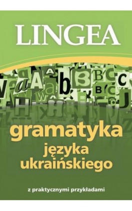 Gramatyka języka ukraińskiego z praktycznymi przykładami - Lingea - Ebook - 978-83-66416-04-8