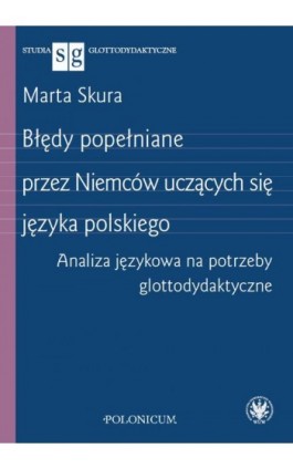 Błędy popełniane przez Niemców uczących się języka polskiego - Marta Skura - Ebook - 978-83-235-5540-7