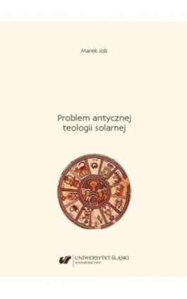 Problem antycznej teologii solarnej - Marek Job - Ebook - 978-83-226-4177-4