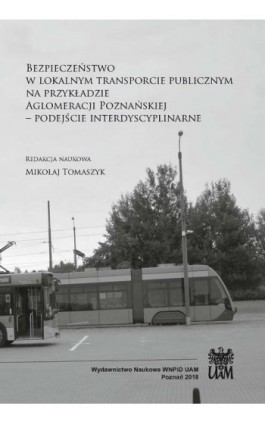 Bezpieczeństwo w lokalnym transporcie publicznym na przykładzie Aglomeracji Poznańskiej - Ebook - 978-83-65817-40-2