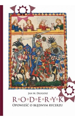 Roderyk. Opowieść o błędnym rycerzu - Jan W. Długosz - Ebook - 9788366687233