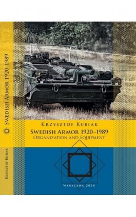 Swedish Armor 1920–1989. Organization and Equipment - Krzysztof Kubiak - Ebook - 9788366687219