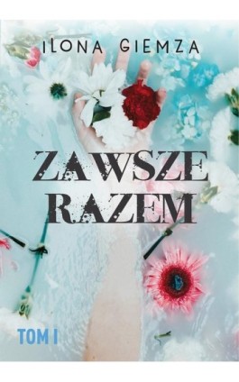 Zawsze razem - Ilona Giemza - Ebook - 978-83-954070-0-0