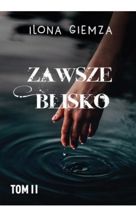 Zawsze blisko - Ilona Giemza - Ebook - 978-83-954070-1-7