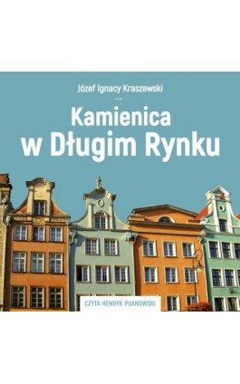 Kamienica w Długim Rynku - Józef Ignacy Kraszewski - Audiobook - 978-83-76997-46-9
