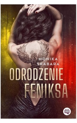 Odrodzenie feniksa - Monika Skabara - Ebook - 978-83-67335-39-3