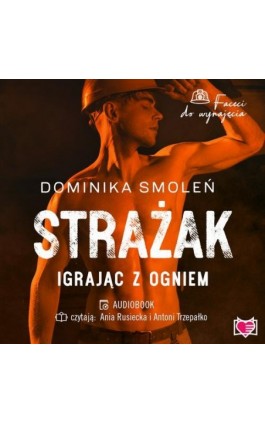 Strażak. Igrając z ogniem. Faceci do wynajęcia. Tom 5 - Dominika Smoleń - Audiobook - 978-83-67247-82-5