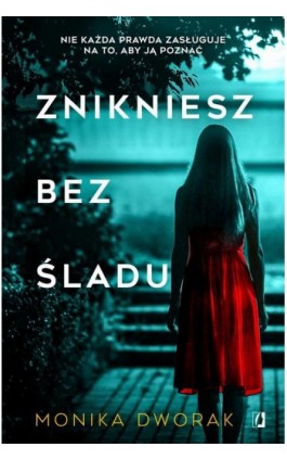 Znikniesz bez śladu - Monika Dworak - Ebook - 978-83-67335-42-3