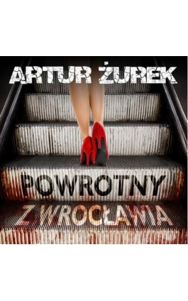 Powrotny z Wrocławia - Artur Żurek - Audiobook - 978-83-66328-89-1