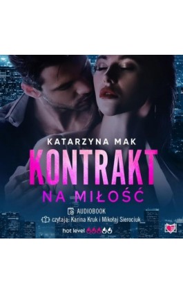 Kontrakt na miłość - Katarzyna Mak - Audiobook - 978-83-67247-90-0