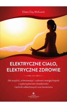 Elektryczne ciało, elektryczne zdrowie - Eileen Day McKusick - Ebook - 978-83-8171-980-3