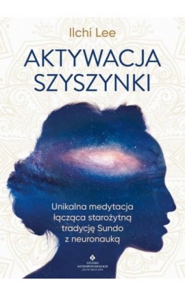 Aktywacja szyszynki - Ilchi Lee - Ebook - 978-83-8171-924-7