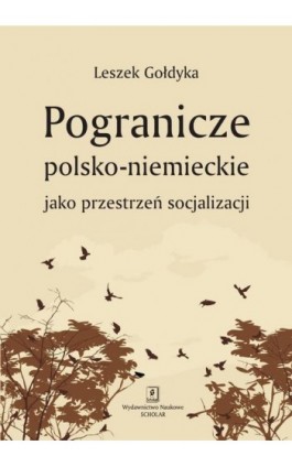 Pogranicze polsko-niemieckie jako przestrzeń socjalizacji - Leszek Gołdyka - Ebook - 978-83-7383-633-4