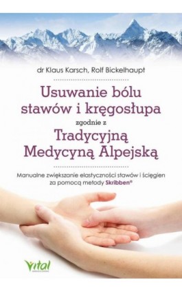 Usuwanie bólu stawów i kręgosłupa zgodnie z Tradycyjną Medycyną Alpejską - Klaus Karsch - Ebook - 978-83-8272-253-6