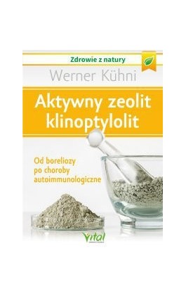 Aktywny zeolit - klinoptylolit. - Werner Kühni - Ebook - 978-83-8168-757-7