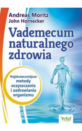 Vademecum naturalnego zdrowia. - Andreas Moritz - Ebook - 978-83-8168-732-4
